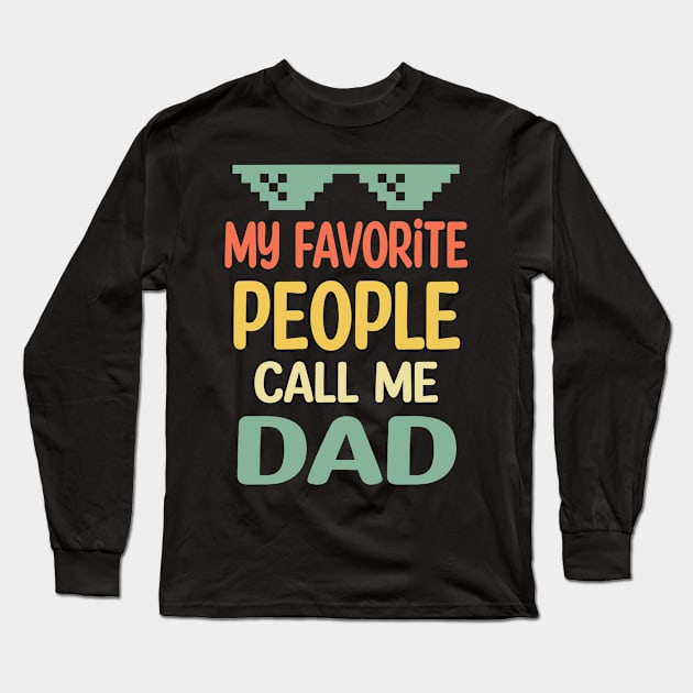 my favorite people call me dad Long Sleeve T-Shirt by buuka1991